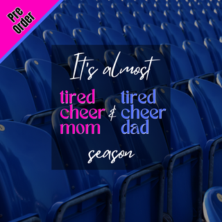 TIRED CHEER MOM & DAD