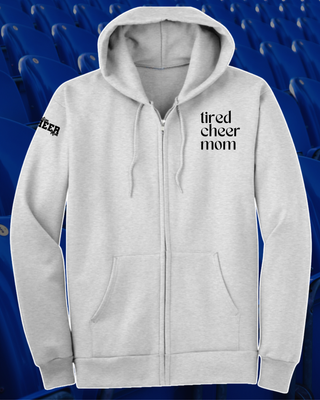 TIRED CHEER MOM - ZIP HOODIE