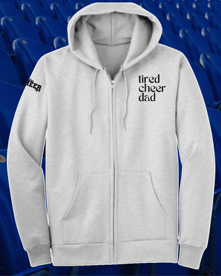 TIRED CHEER DAD - ZIP HOODIE