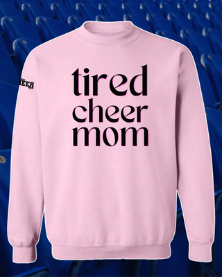 TIRED CHEER MOM - CREWNECK