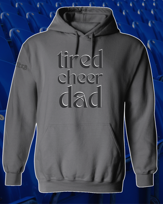 TIRED CHEER DAD - HOODIE