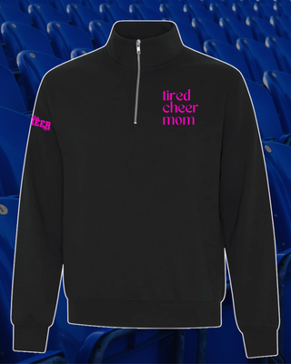 TIRED CHEER MOM - 1/4 ZIP
