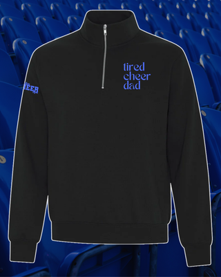 TIRED CHEER DAD - 1/4 ZIP